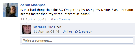"quot;Is is a bad thing that the 3G I'm getting by using my Nexus S as a hotspot seems faster than my wired internet at home?"